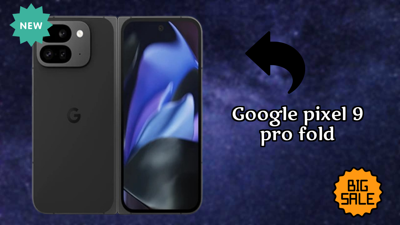 Google Pixel 9 Pro Fold at ₹119,999 - Best Deal Right Now