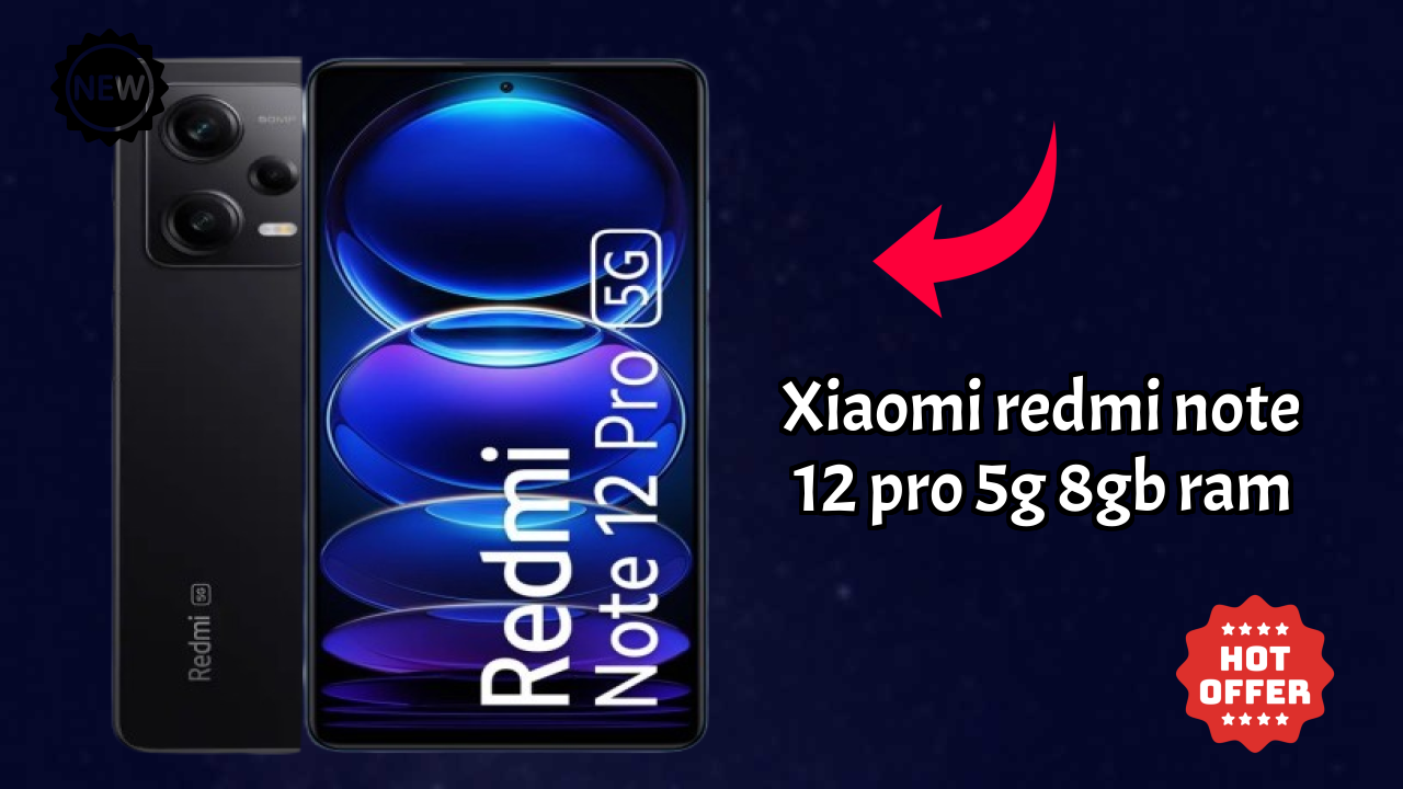 Xiaomi Redmi Note 12 Pro 5G 8GB RAM Display Quality: AMOLED Explained